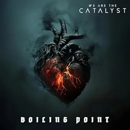 We Are The Catalyst : Boiling Point